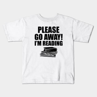 Book Reader - Please go away!  I'm reading Kids T-Shirt